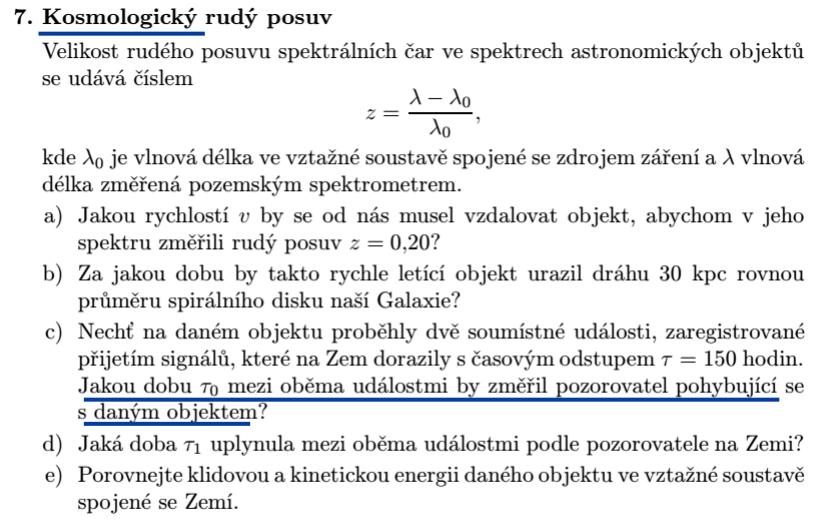 Rudý posuv v úloze z Fyzikální olympiády JAN NOOTNÝ Pedagogiká fakulta Masarykovy univerzity, Brno Příspěvek se zabývá úvahami, k nimž inspiruje zadání úlohy z Fyzikální olympiády a které nás