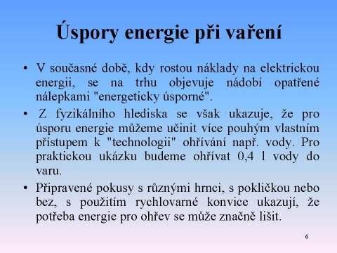 Úloha č. 1: Úspory energie při vaření V současné době, kdy rostou náklady na elektrickou energii, se na trhu objevuje nádobí opatřené nálepkami "energeticky úsporné".