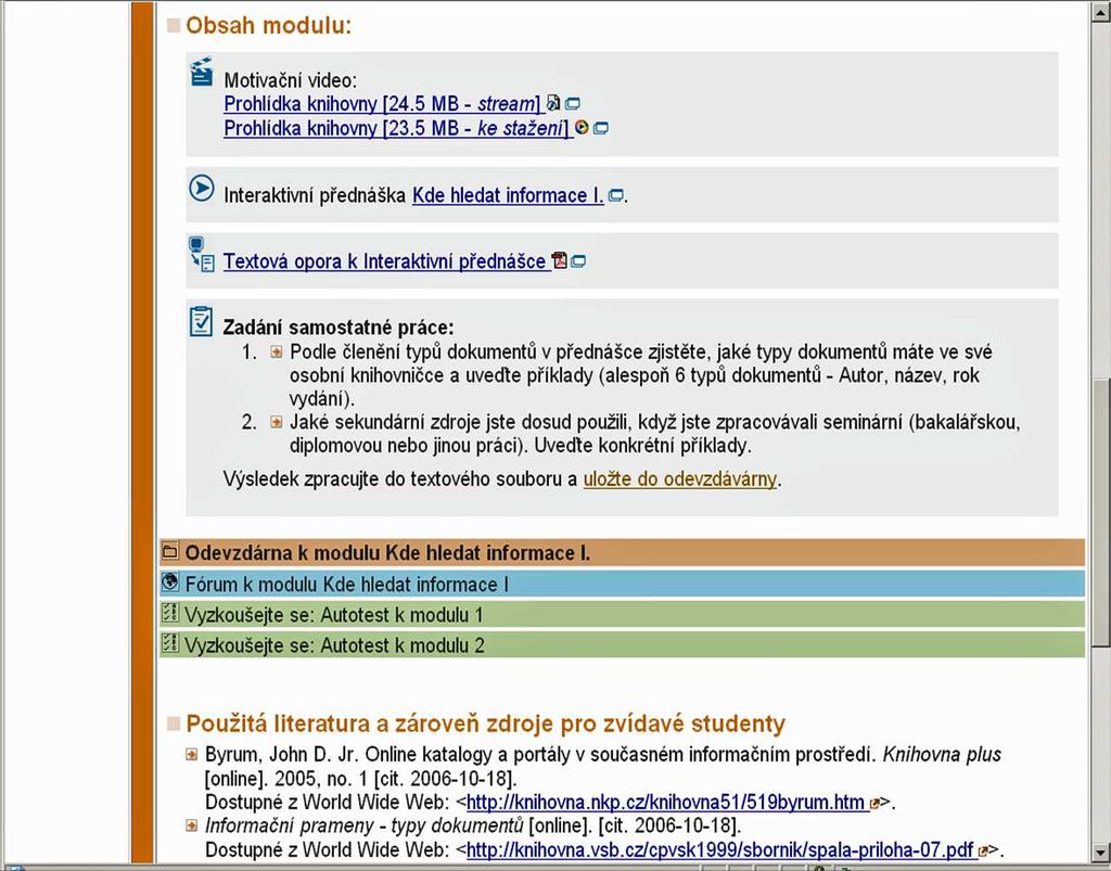 Obrázek 2: Obsah modulu Kde hledat informace I v IS MU tématu, určit své informační požadavky, vyhledat a vybrat potřebné relevantní zdroje informací, znát a používat své oborové informační zdroje v
