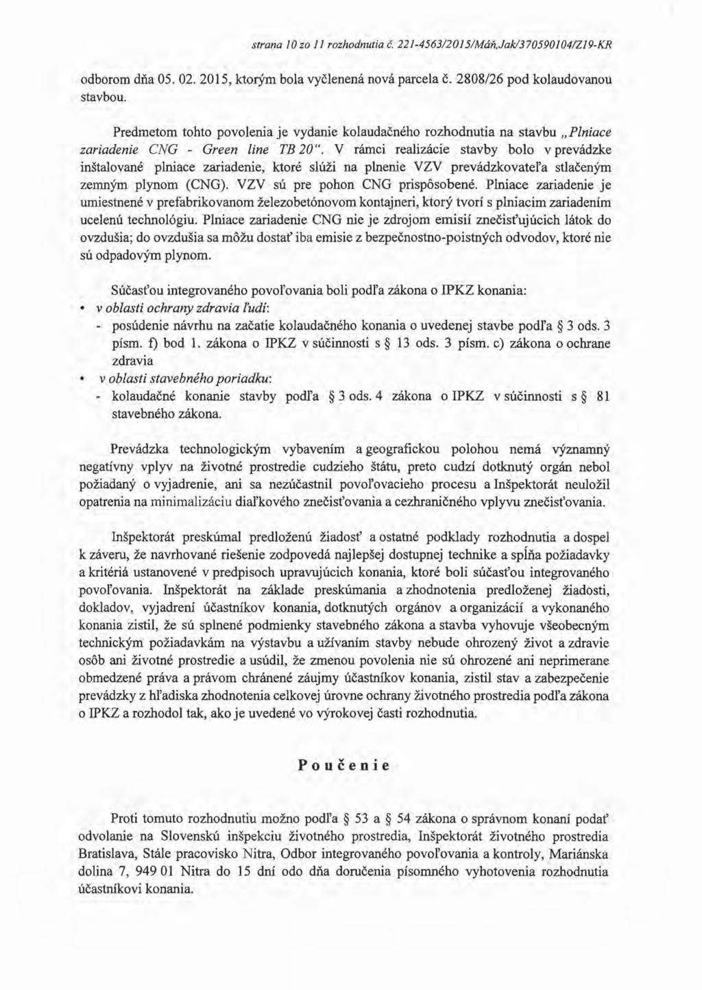 strana IO zo II rozhodnutia č. 221-4563/2015/Máň,Jak/370590104/ZJ9-KR odborom dňa 05. 02. 2015, ktorým bola vyčlenená nová parcela č. stavbou.