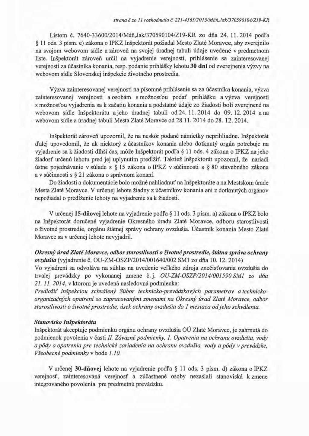 strana 8 zo 11 rozhodnutia č. 221-4563/2015/Máň,Jak/370590104/Z19-KR Listom č. 7640-33600/2014/Máň,Jak/370590104/Z19-KR zo dňa 24. 11. 2014 podľa 11 ods. 3 písm.
