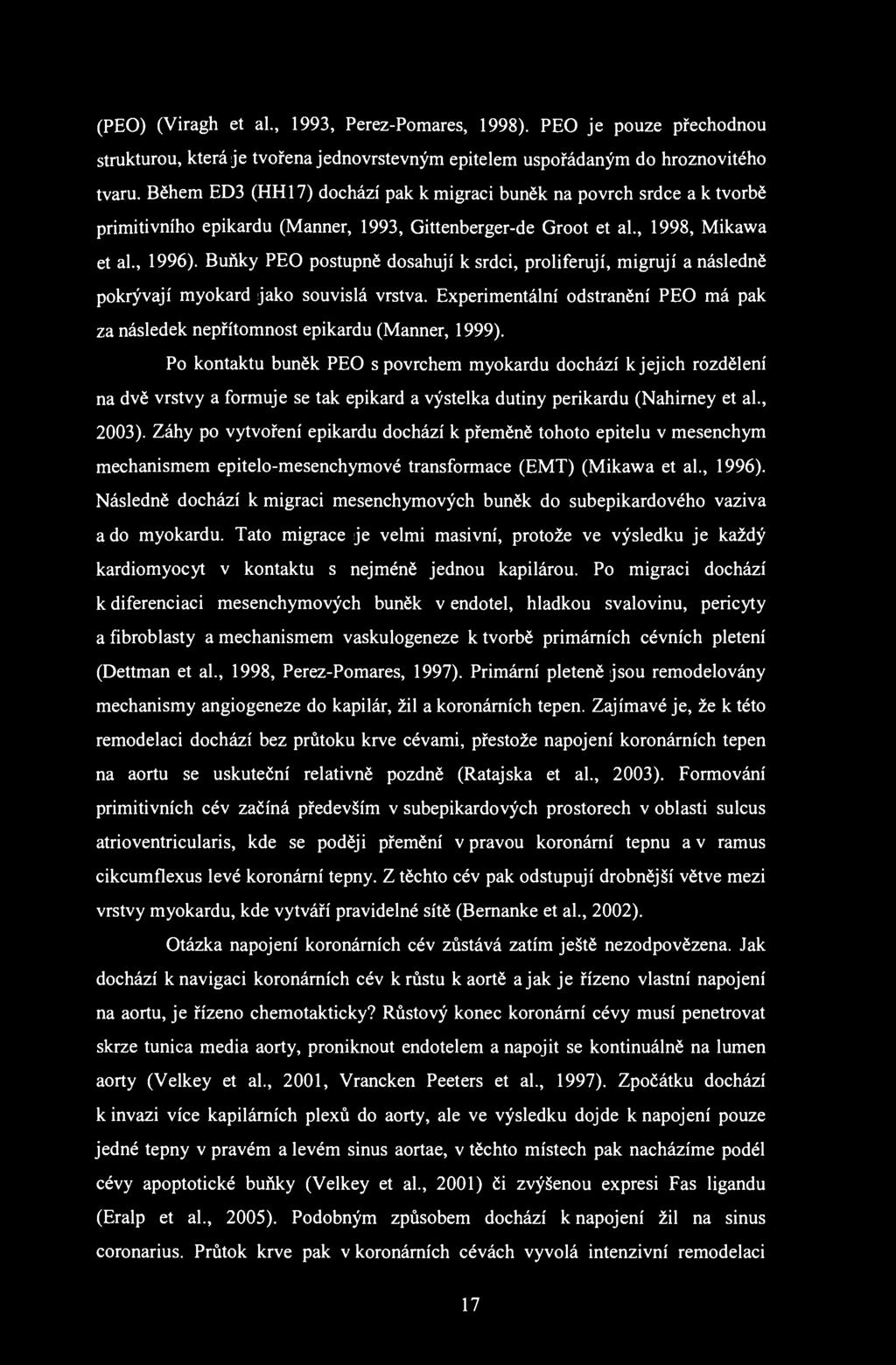 (PEO) (Viragh et al., 1993, Perez-Pomares, 1998). PEO je pouze přechodnou strukturou, která je tvořena jednovrstevným epitelem uspořádaným do hroznovitého tvaru.