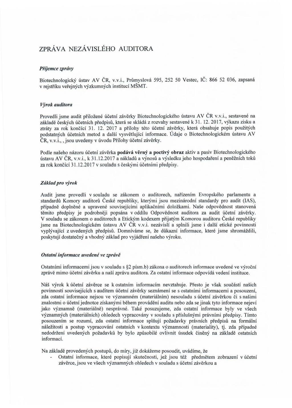 ZPRÁV A NEZÁVISLÉHO AUDITORA Příjemce zprávy Biotechnologický ústav AV ČR, v.v.i., Průmyslová 595, 252 50 Vestec, IČ: 866 52 036, zapsaná v rejstříku veřej ných výzkumných institucí MŠMT.