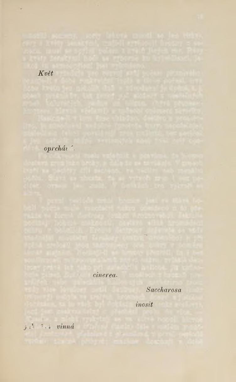 18 množiti semeny, (sorty takové množí se jen řízky), révy s květy ženskými, mají-li vyvinouti hrozny a semena, musí se opýliti pelem z květů jiných rév.