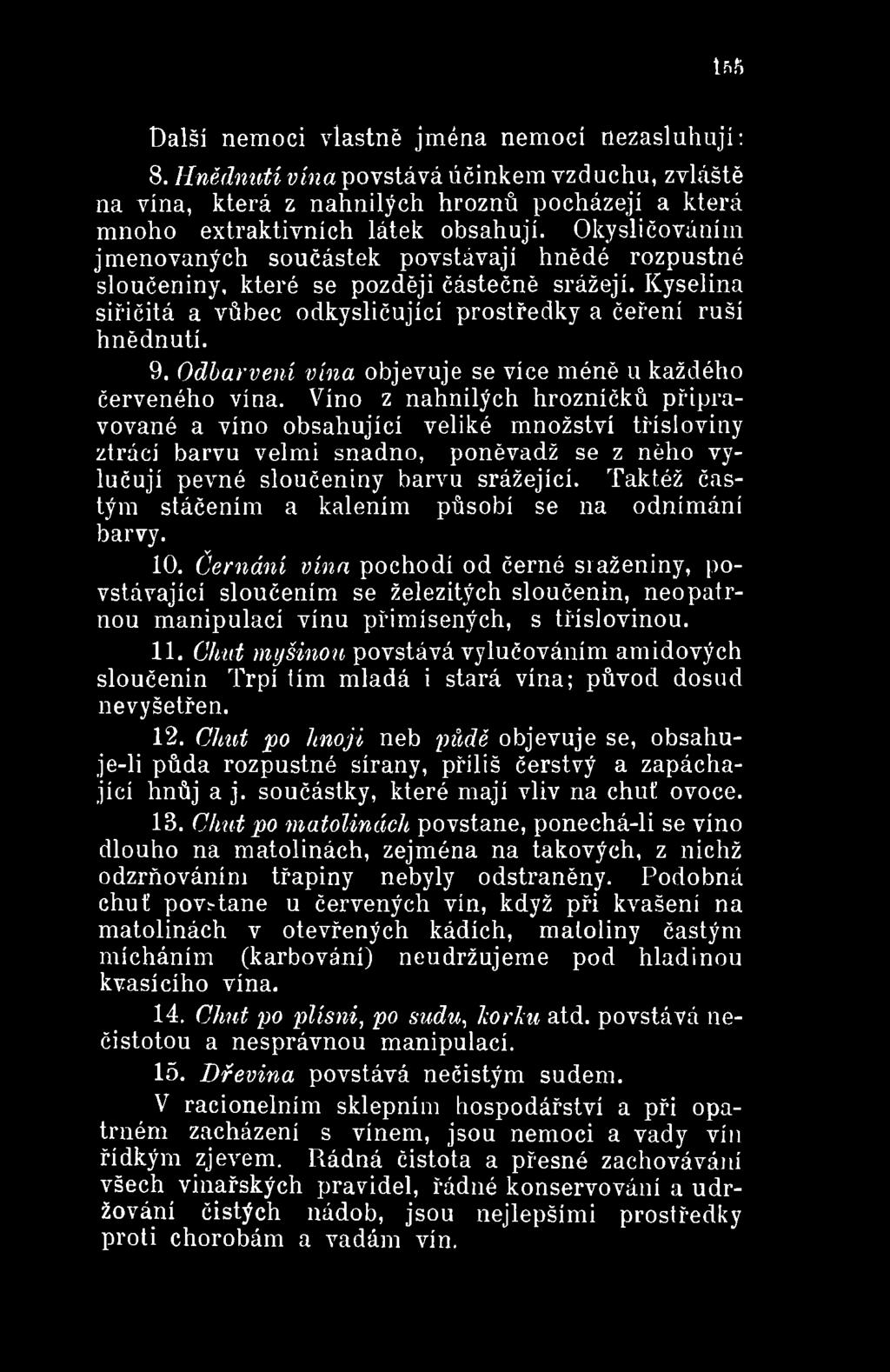 Taktéž častým stáčením a kalením působí se na odnímání barvy. 1 0.