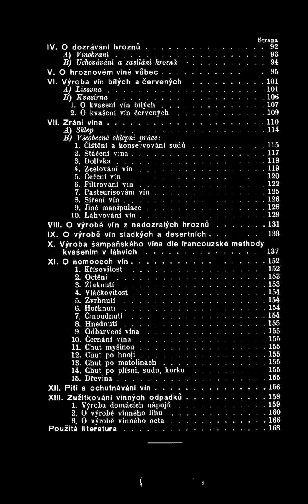 Výroba šam paňského vína dle francouzskě methody kvašením v láhvích... 137 XI. O n em ocech v ín...152 1. Křísovitost... 152 2. O c t ě n í...153 3. Žluknutí...153 4. V láčkovitost...154 5.