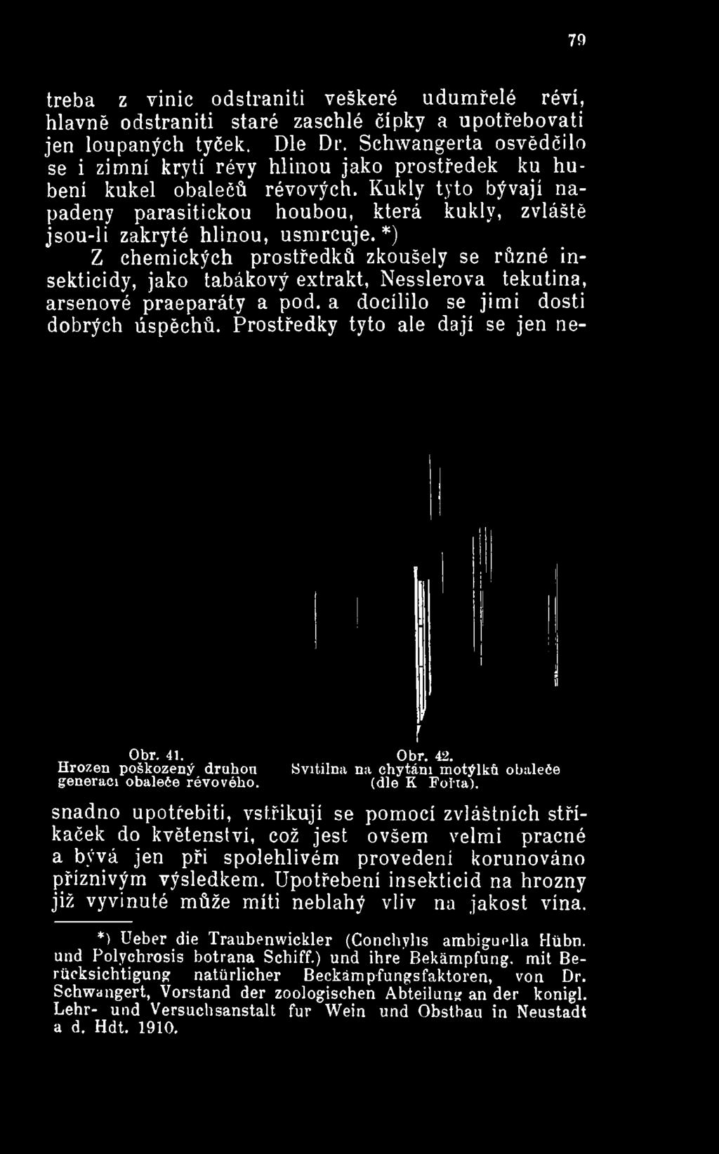 a docílilo se jimi dosti dobrých úspěchů. Prostředky tyto ale dají se jen ne- Obr. 41. Obr. 42.