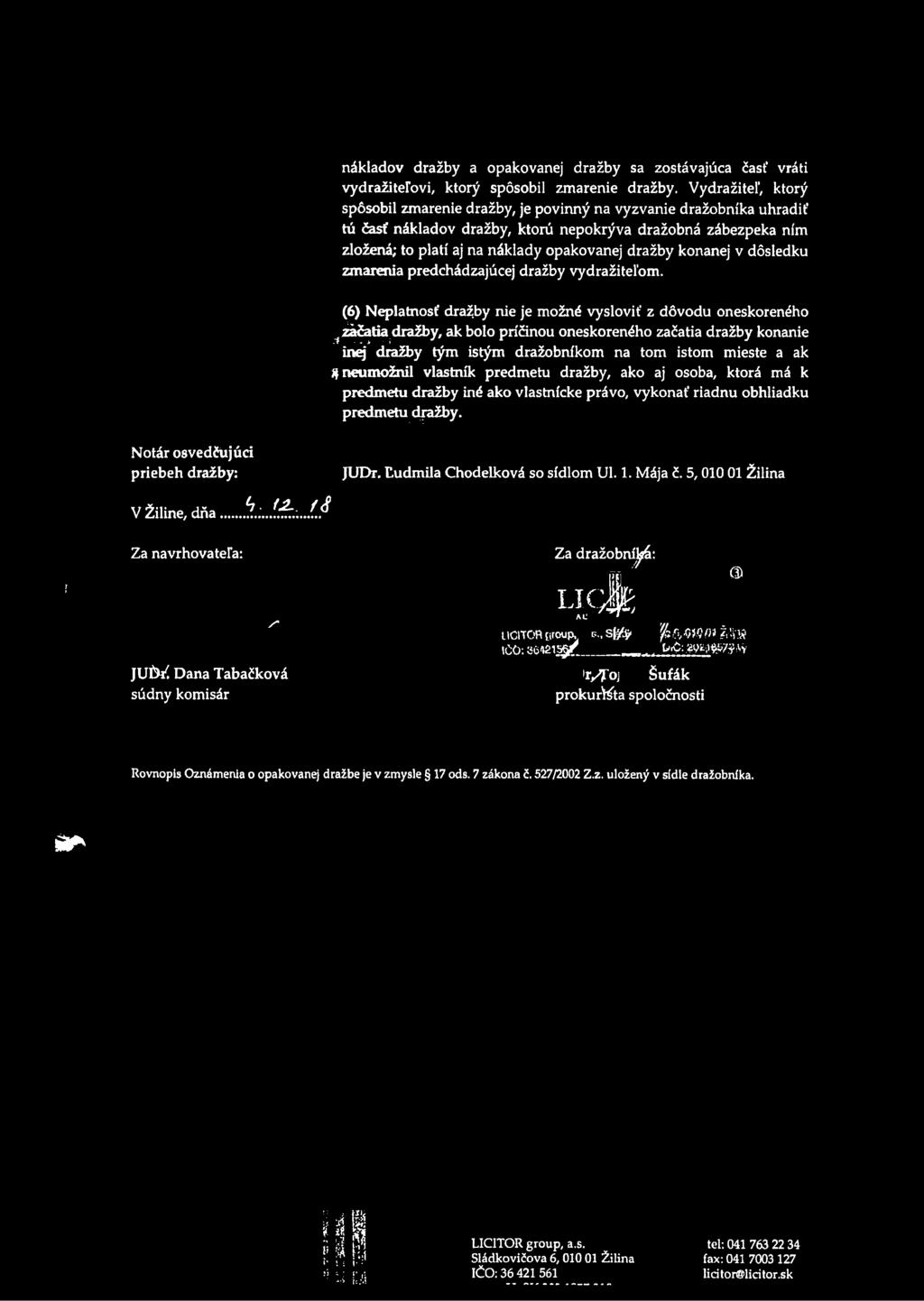 dražby konanej v dôsledku zmarenia predchádzajúcej dražby vydražiteľom.