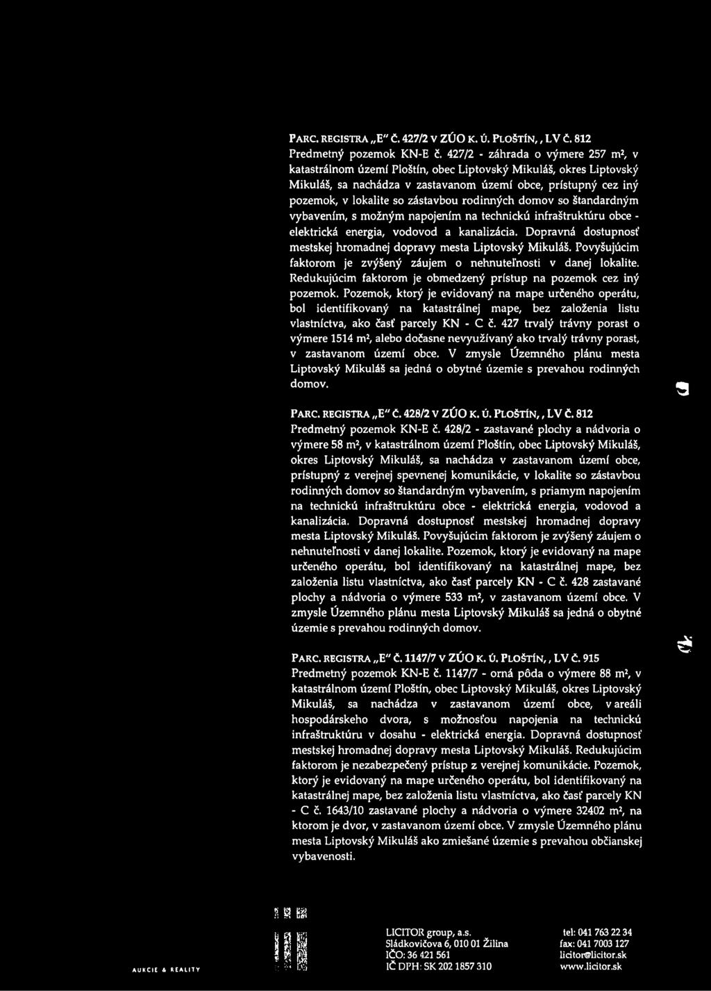 rodinných domov so štandardným vybavením, s možným napojením na technickú infraštruktúru obce - elektrická energia, vodovod a kanalizácia.