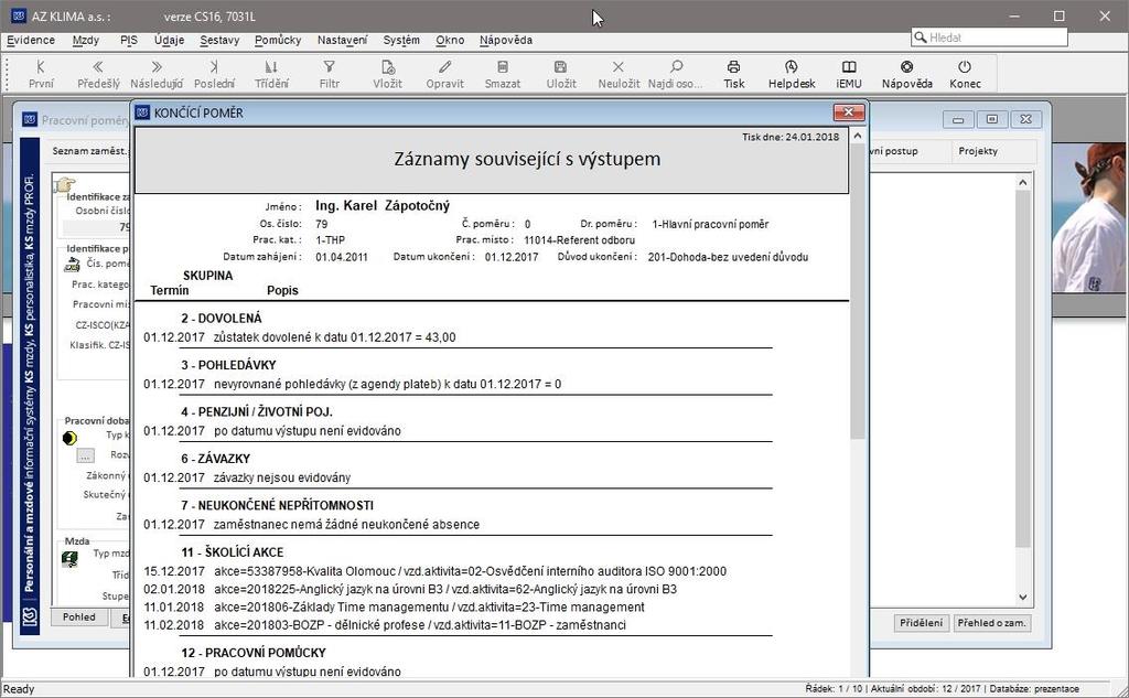 NOVINKY V APLIKACÍCH KONČÍCÍ POMĚR Automaticky při ukončení poměru, při výstupu nebo "Tisk rekapitulace-výstup" informace o plánovaných školeních a pracovních pomůckách.