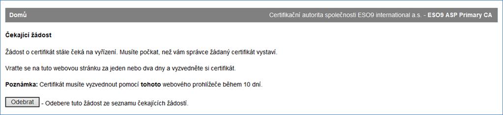 2 - Zobrazit stav žádosti o certifikát čekající na vyřízení b) zobrazí se stránka s informacemi o vašich žádostech o certifikát (y).