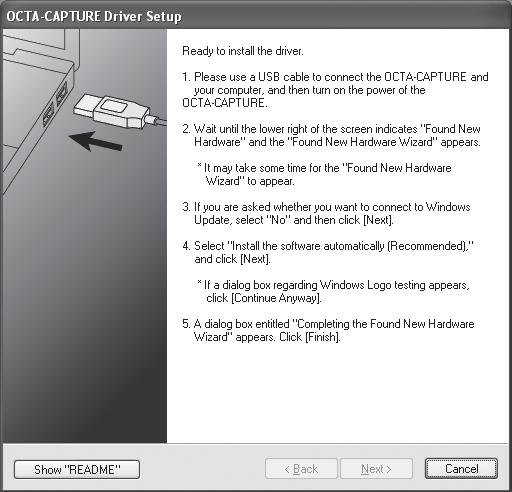 7. Operace na OCTA-CAPTURE Na obrazovce se objeví zpráva Instalace ovladače je připravena. Vypněte OCTACAPTURE a zapojte USB kabel do počítače.