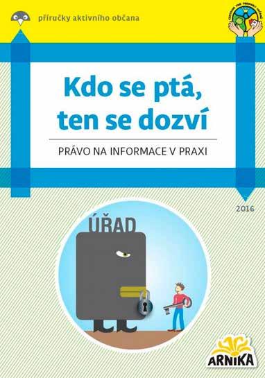 Právo na informace Více o právu na informace zjistíte v naší brožuře Kdo se ptá, ten