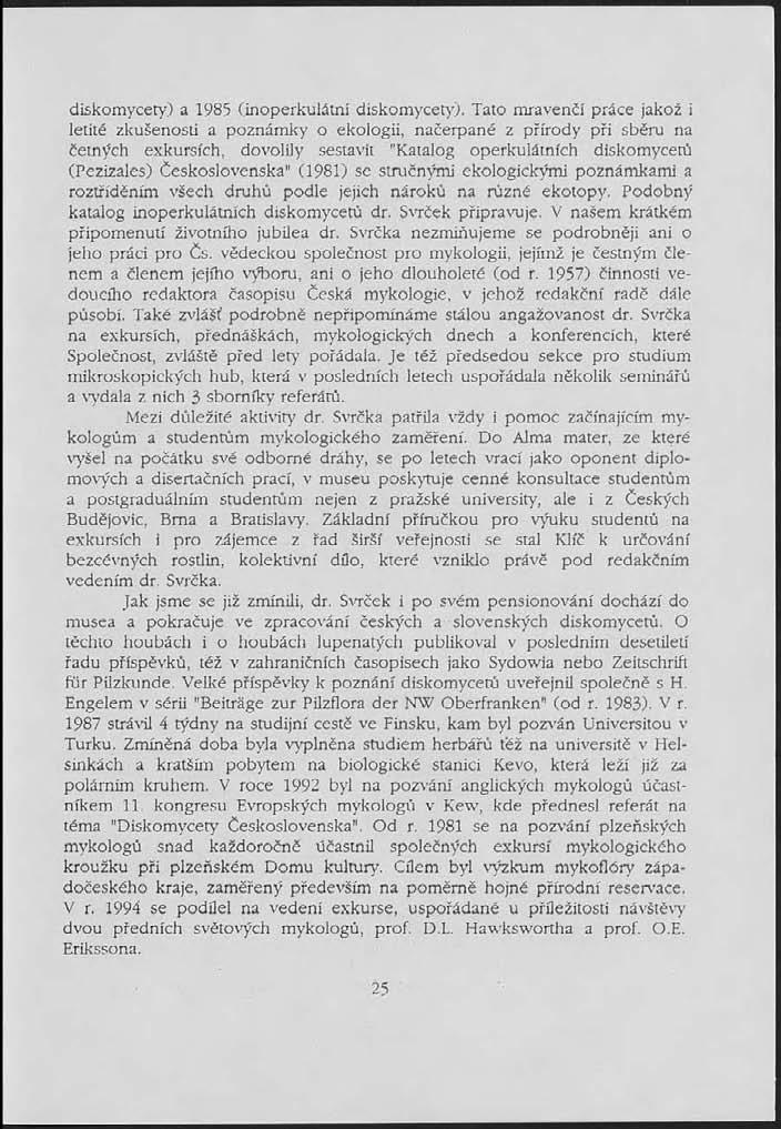 diskomycery) a 1985 (inoperkulátní diskomycety).