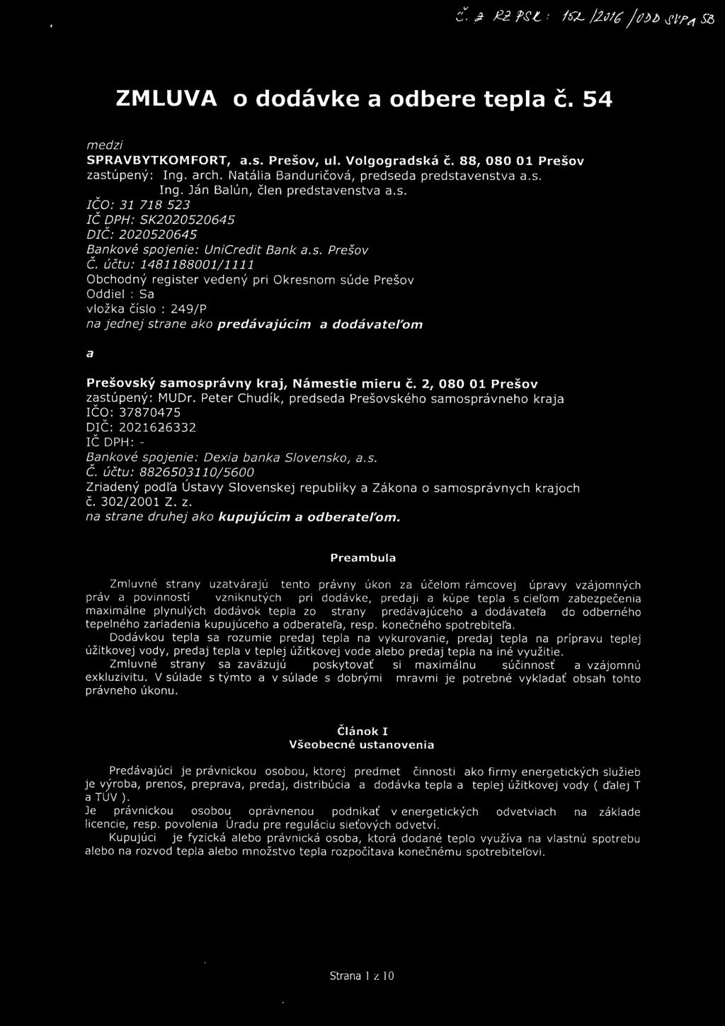 účtu: 1481188001/1111 Obchodný register vedený pri Okresnom súde Prešov Oddiel : Sa vložka číslo: 249/P na jednej strane ako predávajúcím a dodávateľom a Prešovský samosprávny kraj, Námestie mieru č.