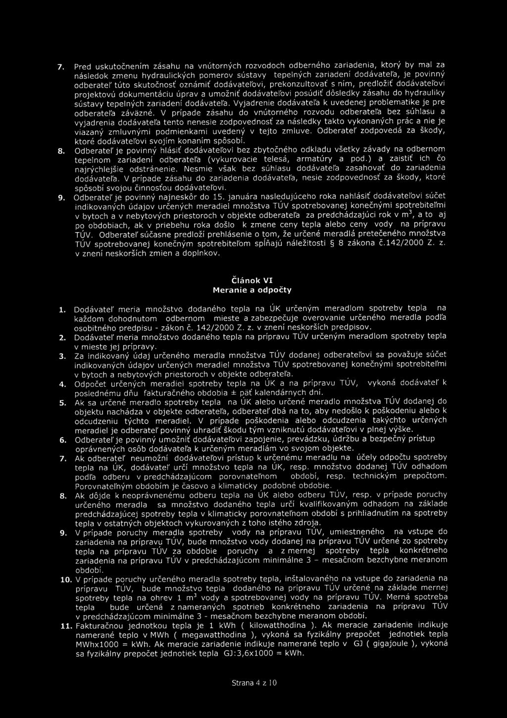 dodávatel'a. Vyjadrenie dodávatel'a k uvedenej problematike je pre odberatel'a závazné.