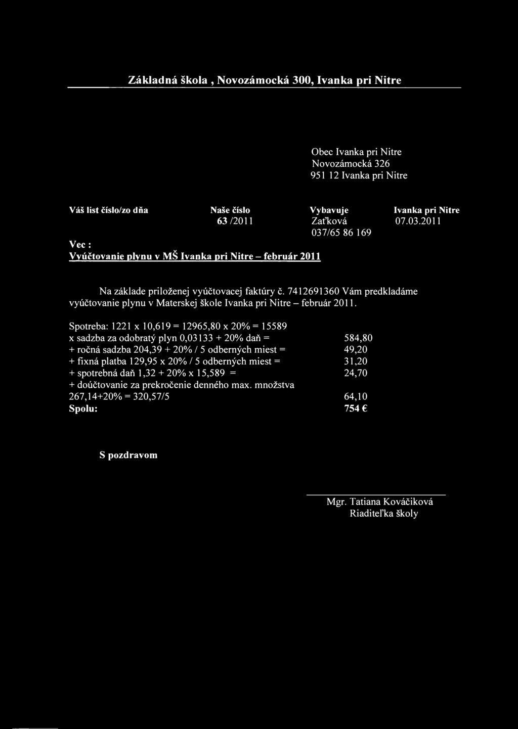 Základná škola,, Ivanka pri Nitre Obec Ivanka pri Nitre Novozámocká 326 95112 Ivanka pri Nitre Váš list číslo/zo dňa Naše číslo Vybavuje Ivanka pri Nitre 63/2011 Zaťková 07.03.