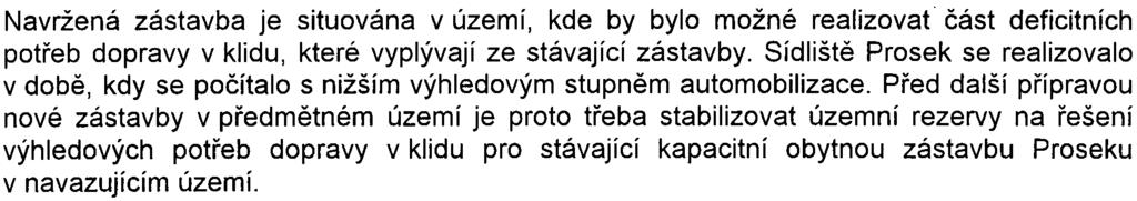 Z hlediska urbanistické koncepce hlavní mìsto Praha konstatuje, že je tøeba vìnovat zvýšenou pozornost architektonickému ztvárnìní objektù, nebo území je v kontaktu s památkovou zónou.