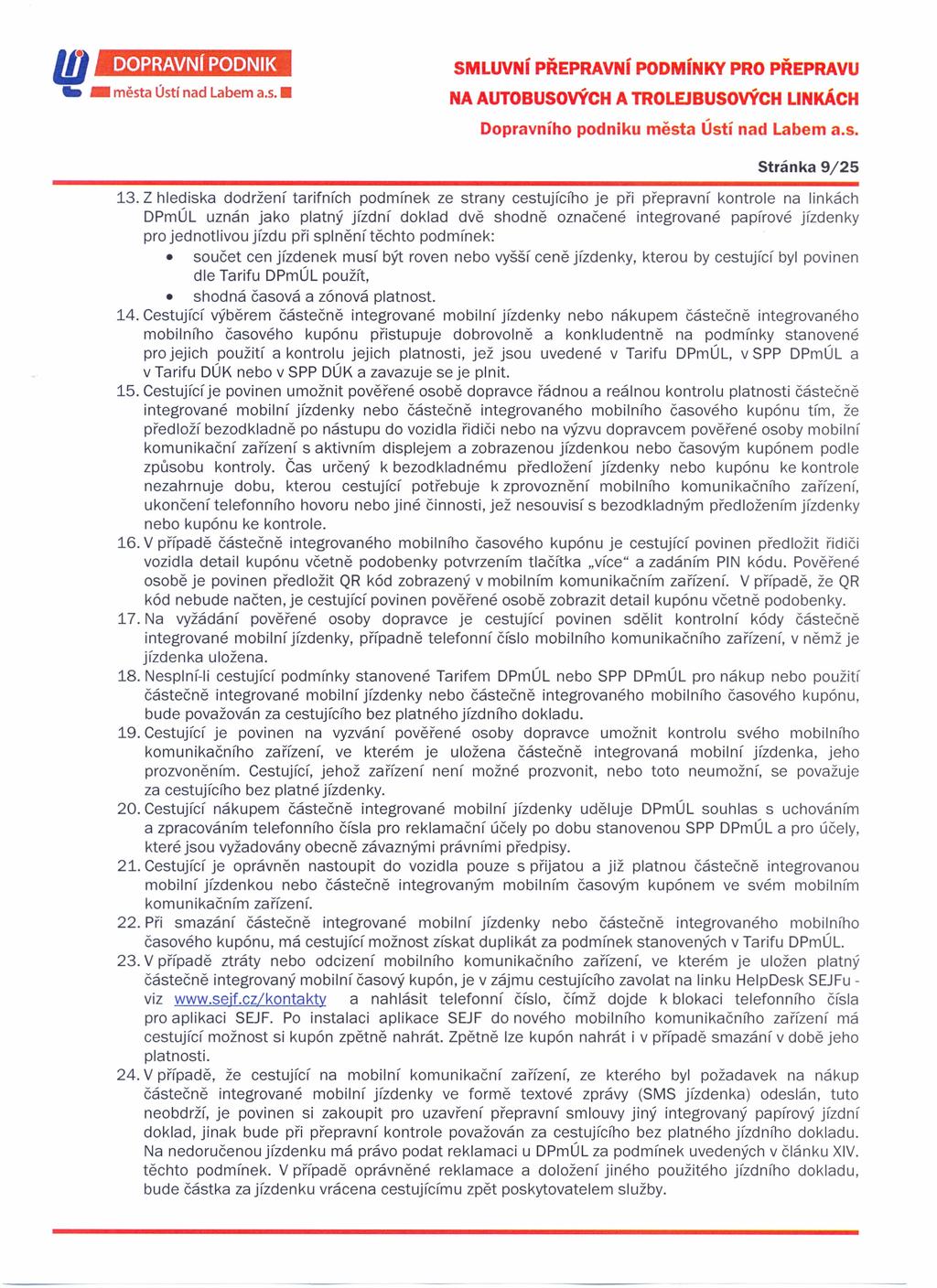 lij DOPRAVNí PODNIK _ města Ústí nad Labem a.s SMLUVNí PŘEPRAVNí PODMíNKY PRO PŘEPRAVU Dopravního podniku města Ústí nad Labem a.s. Stránka 9/25 13.
