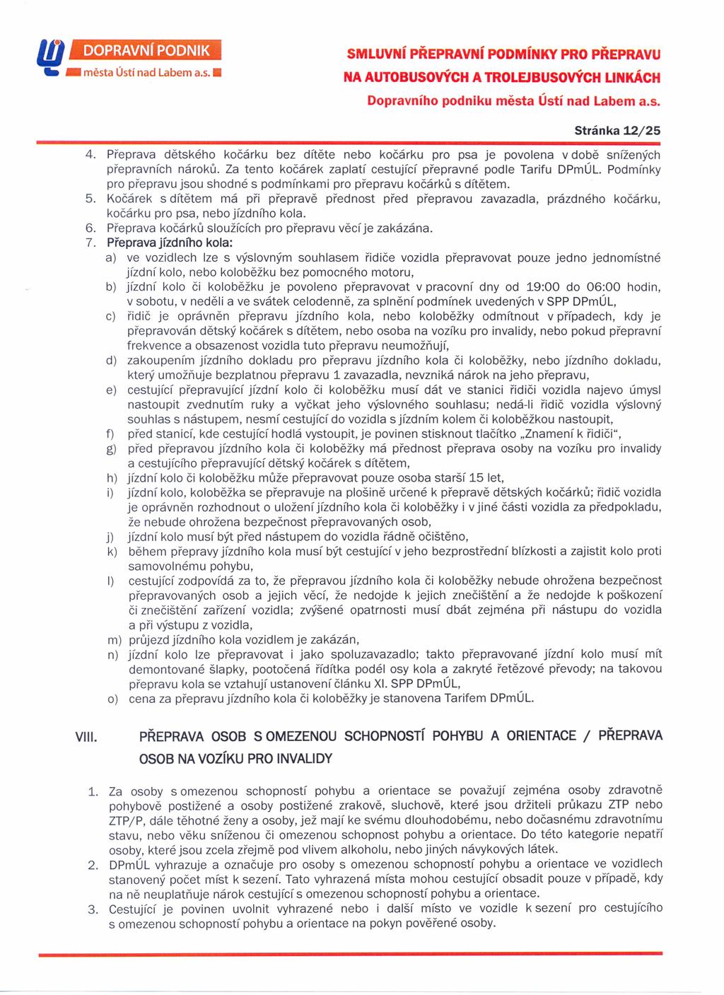 ID _ města Ústí nad Labem a.s. DOPRAVNí PODNIK SMLUVNí PŘEPRAVNí PODMíNKY PRO PŘEPRAVU Dopravního podniku města Ústí nad Labem a.s. Stránka 1.2/25 4.