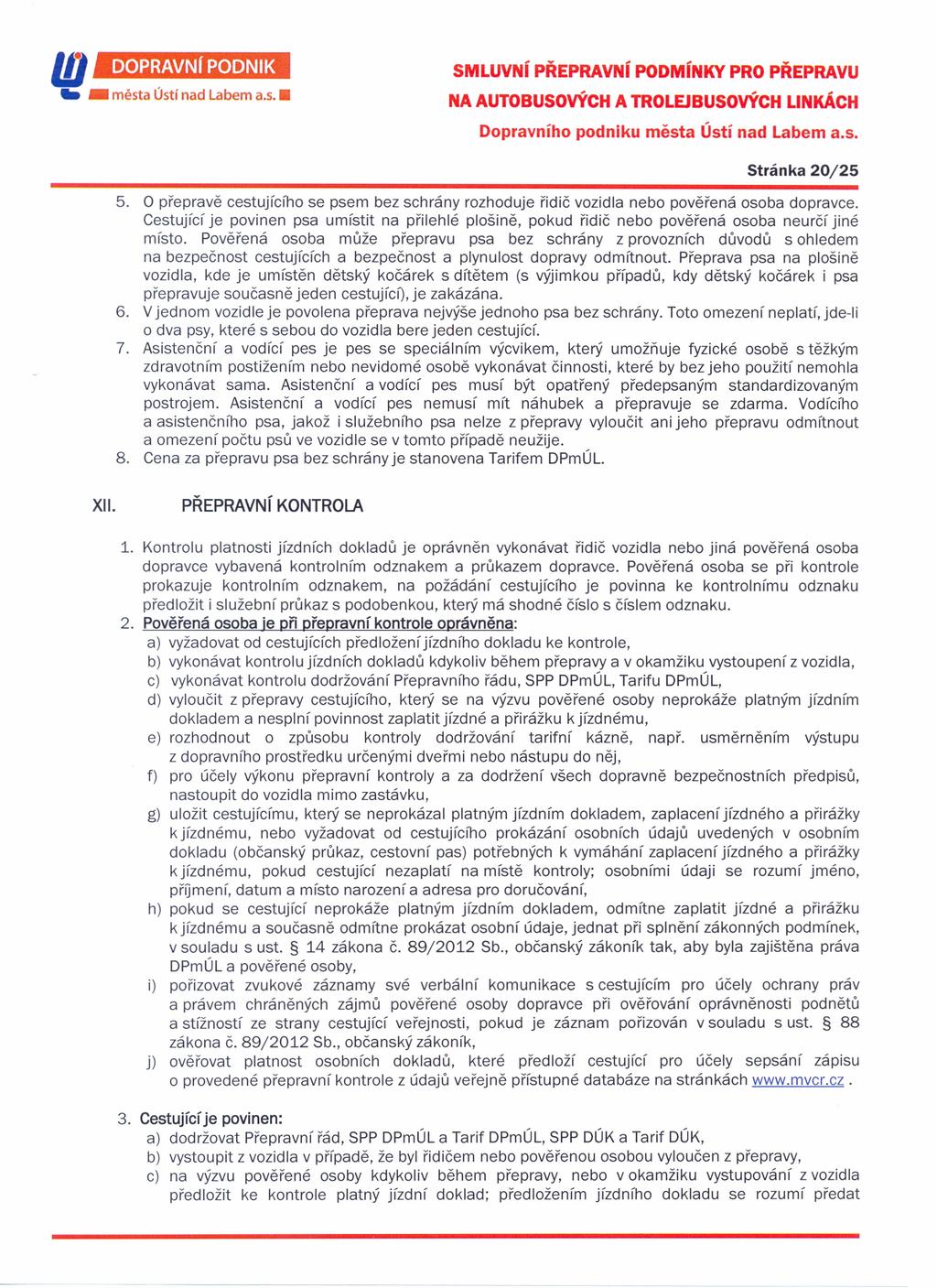 ID _ města Ústí nad Labem a.s. DOPRAVNí PODNIK SMLUVNí PŘEPRAVNí PODMíNKY PRO PŘEPRAVU Dopravního podniku města Ústí nad Labem a.s. Stránka 20/25 5.