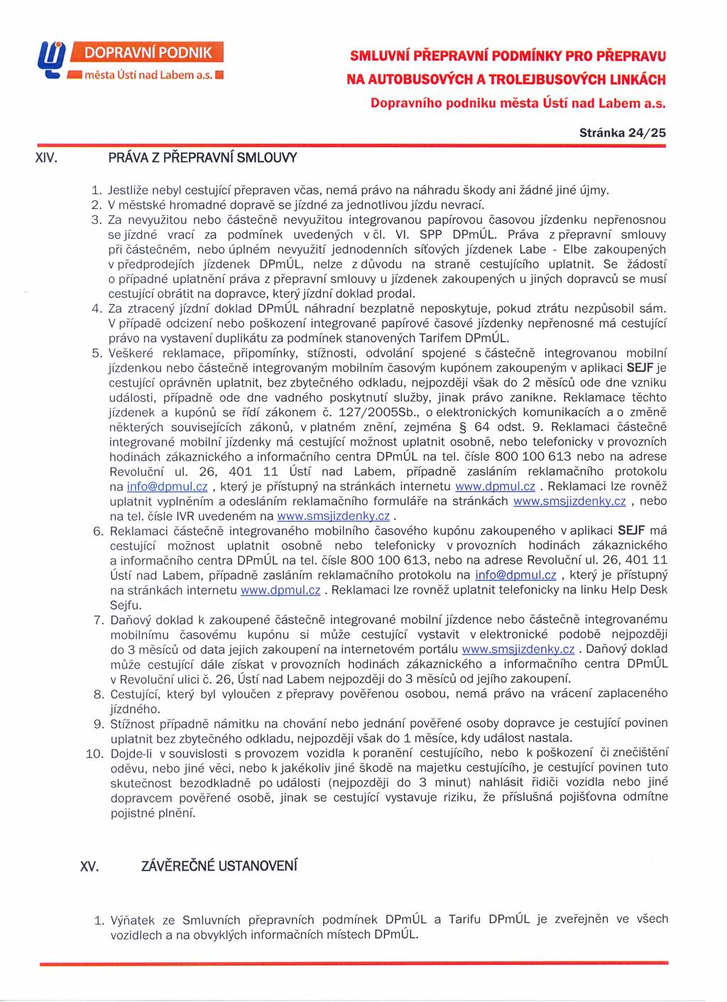 ID _ DOPRAVNí PODNIK SMLUVNí PŘEPRAVNí PODMíNKY PRO PŘEPRAVU města Ústí nad Labem a.s Stránka 24/25 XIV. PRÁVA Z PŘEPRAVNí SMLOUVY 1.