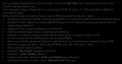 Text suplující zápis z ustavující schůze SPS Výňatek z textu v časopisu Kaktusy č. 4/1990 : Sekce pěstitelů sukulentů byla po právní stránce ustavena 2.