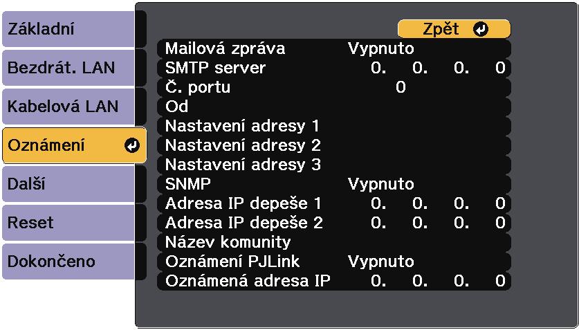 Síťová nstvení projektoru - Nbídk Síť 203 Nstvení Možnosti Popis SSID displej Zpnuto Vypnuto Zobrzení dresy IP Zpnuto Vypnuto Nbídk Síť - nbídk Kbelová LAN Vyberte, zd se má n obrzovce pohotovostního