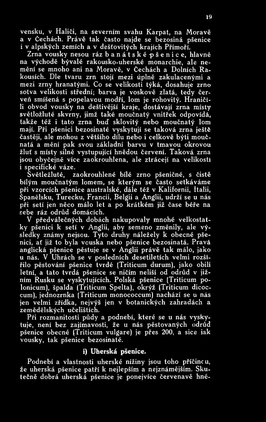Dle tvaru zrn stojí mezi úplně zakulacenými a mezi zrny hranatými.