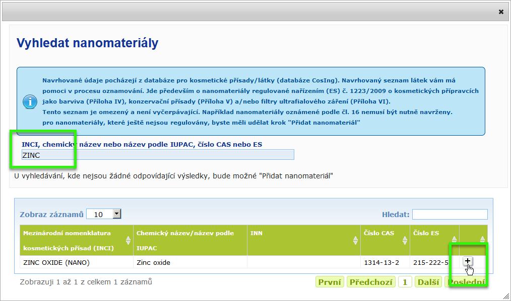 Zobrazí se všechny položky z databáze CosIng, které odpovídají zadání, Důležité upozornění Seznam nanomateriálů načtený z databáze CosIng může obsahovat i přísady, které nejsou určeny k použití v
