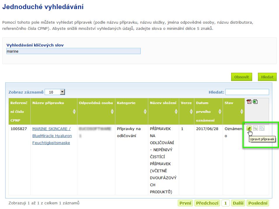 Upravování přípravků Nabídka Upravit přípravek je k dispozici pouze odpovědným osobám. Oznámení, které jste do systému zadali dříve, můžete jako odpovědná osoba upravit. Oznámení upravíte takto: 1.