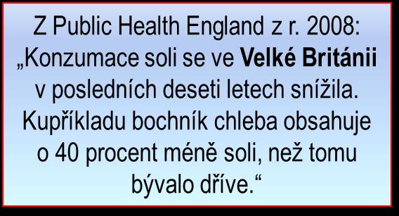 Velká Británie - současná praxe: obsah soli v chlebu a pečivu do 1,0 g/100 g výrobku.