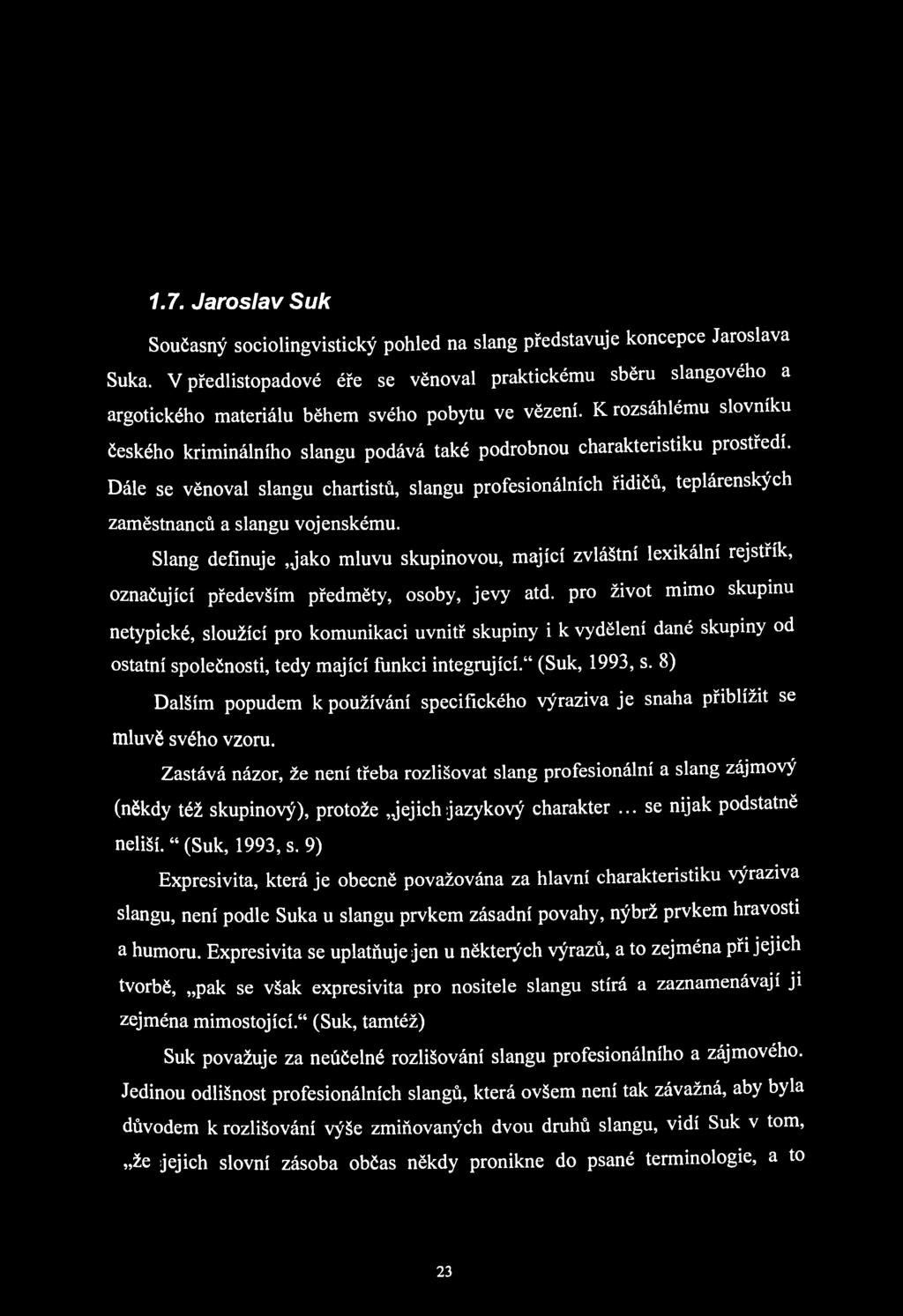 1.7. Jaroslav Suk Současný sociolingvistický pohled na slang představuje koncepce Jaroslava Suka.