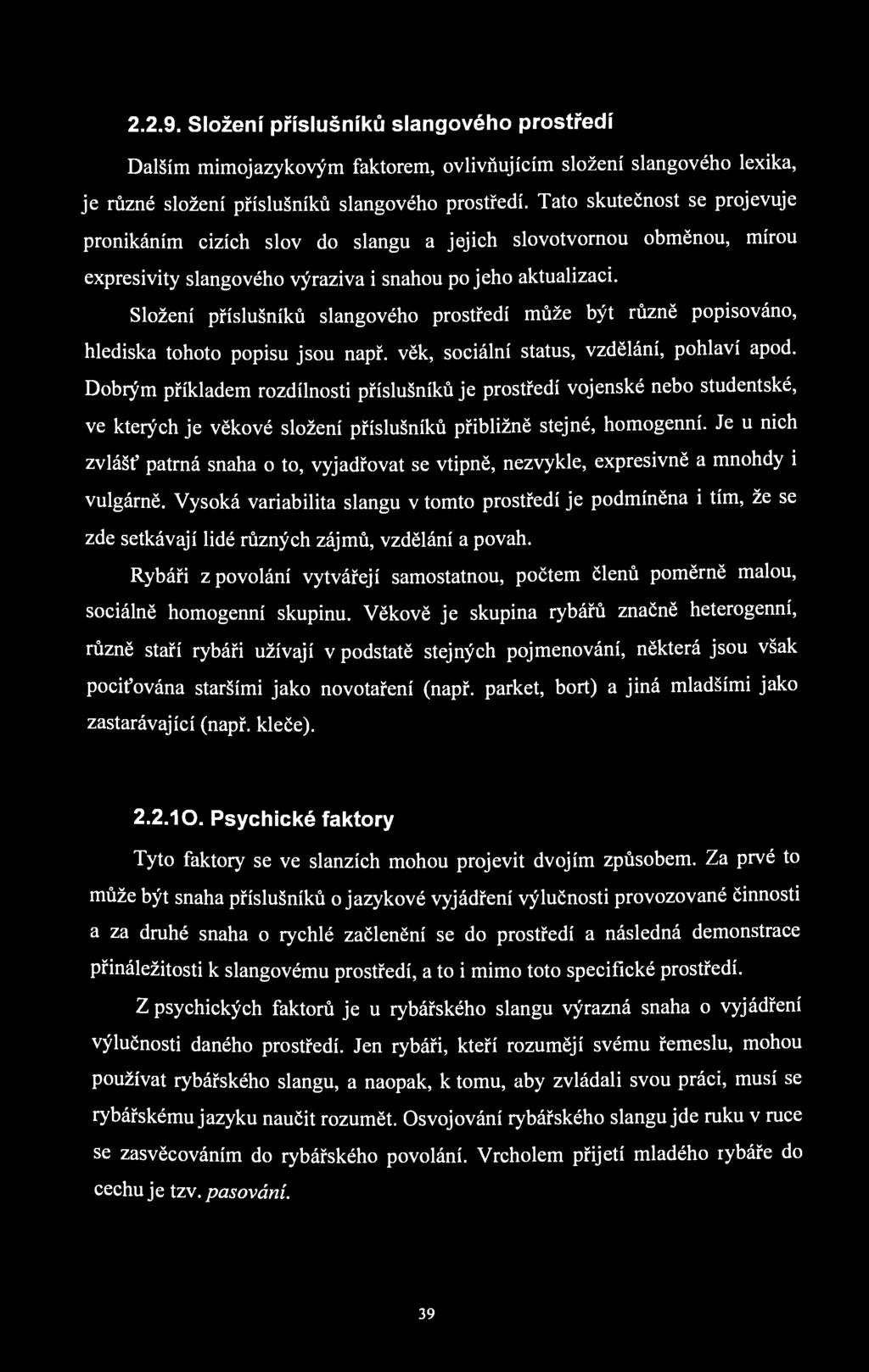2.2.9. Složení příslušníků slangového prostředí Dalším mimojazykovým faktorem, ovlivňujícím složení slangového lexika, je různé složení příslušníků slangového prostředí.