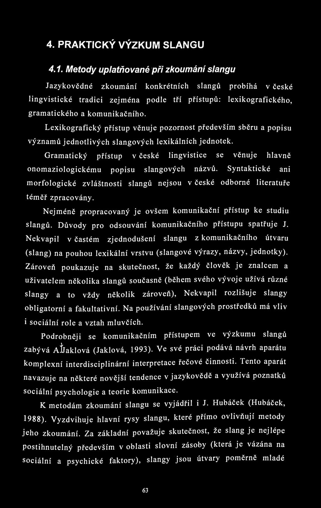 4. PRAKTICKÝ VÝZKUM SLANGU 4.1.