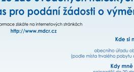 každé ÚTERÝ od 8 do 13,00 h. v budově Magistrátu města Frýdek-Místek, na ul. Palackého 115 v přízemí u přepážky č. 1. Jedná se o novou možnost oproti roku 2009.