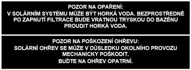 PROVOZ A ÚDRŽBA Zahájení provozu Zkontrolujte, zda jste solární systém správně připojili k filtrační jednotce a bazénu. 1) Zkontrolujte těsnost a dotažení spojení.