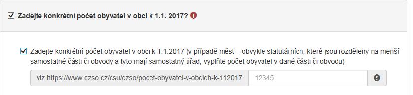 1.2017 Obrázek Konkrétní počet obyvatel Vyplňte checkbox (zaškrtávací pole) a následně se zobrazí buňka pro vyplnění konkrétního počtu obyvatel v obci k 1.1.2017. V případě měst obvykle statutárních, které jsou rozděleny na menší samostatné části či obvody a tyto mají samostatný úřad, vyplňte počet obyvatel v dané části či obvodu.