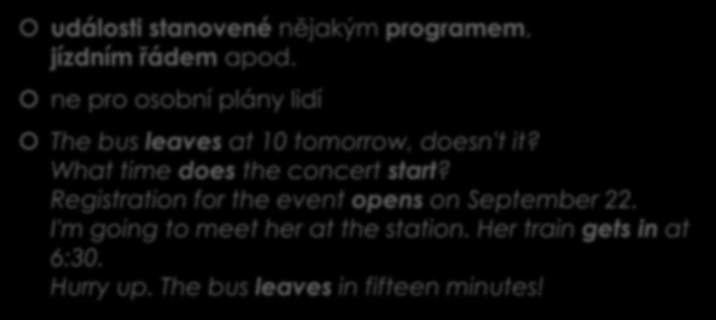 ne pro osobní plány lidí The bus leaves at 10 tomorrow, doesn't it?