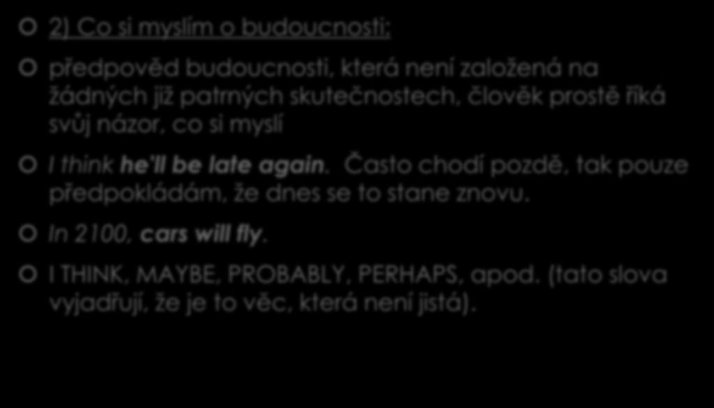 Použití WILL 2) Co si myslím o budoucnosti: předpověd budoucnosti, která není založená na