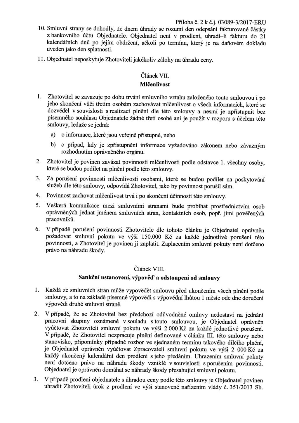 Příloha č. 2 k č.j. 03089-3/2017-ERU 10. Smluvní strany se dohodly, že dnem úhrady se rozumí den odepsání fakturované částky z bankovního účtu Objednatele.