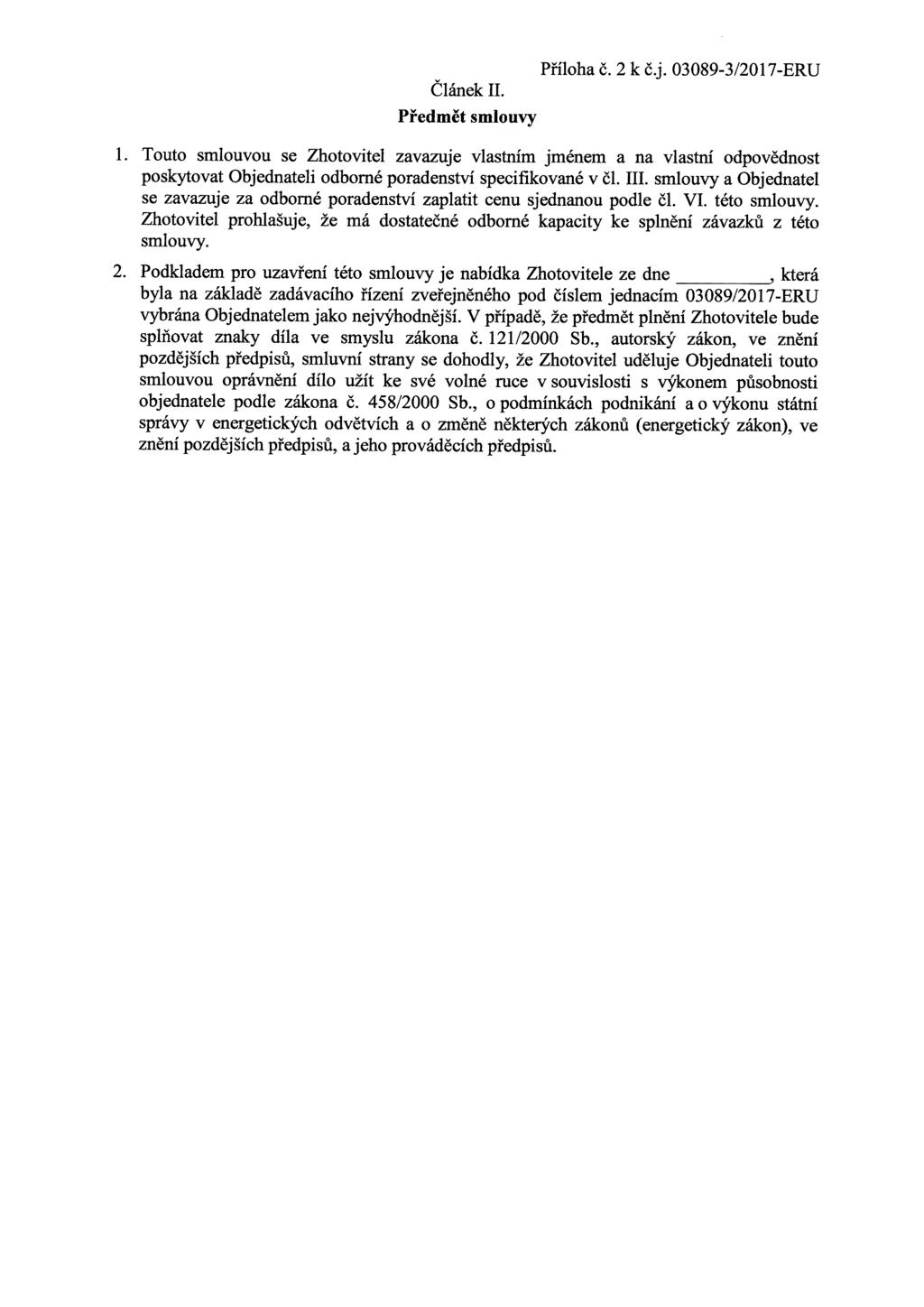 Příloha Č. 2 k č.j. 03089-3/2017-ERU Článek II. Předmět smlouvy 1.