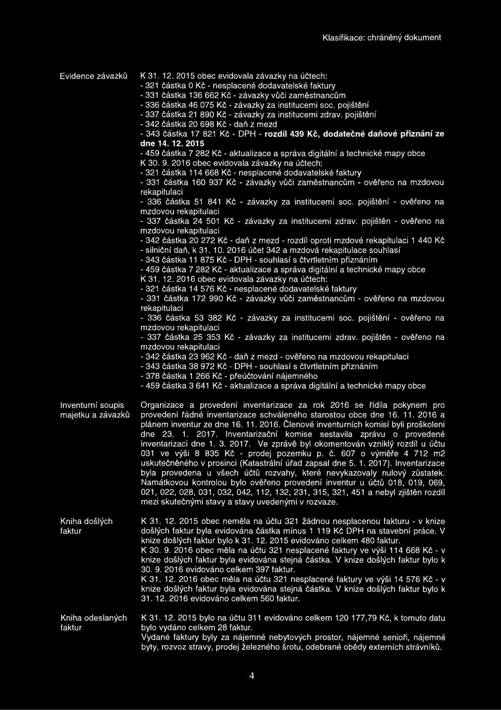 pojištění - 337 částka 21 890 Kč - závazky za institucemi zdrav, pojištění - 342 částka 20 698 Kč - daň z mezd - 343 částka 17 821 Kč - DPH - rozdíl 439 Kč, dodatečné daňové přiznání ze dne 14. 12.