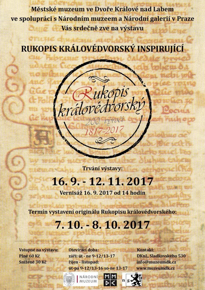 VÝSTAVA: RUKOPIS KRÁLOVÉDVORSKÝ INSPIRUJÍCÍ 16. 9. 12. 11. 2017 Výstavní sál ve Špýcharu Před dvěma sty lety byl v kobce královédvorského kostela sv. Jana Křtitele nalezen Rukopis královédvorský.