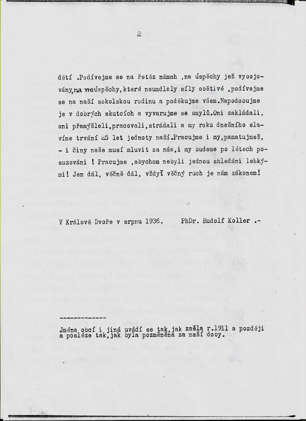 Únor/2018 T.J. SOKOL KRÁLŮV DVŮR, historie KRONIKA, JEJÍ VZNIK A OSUDY V úvodním čísle jsme avizovali záměr věnovat část každého vydání bulletinu historii jednoty.