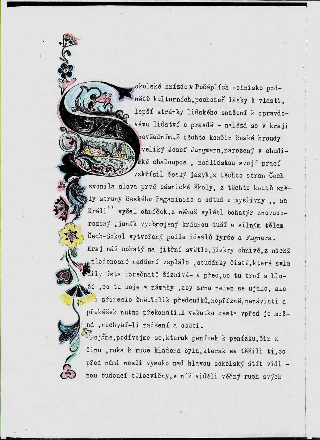 Kronika je vedena od roku 1937, avšak popisuje události již od založení jednoty v roce 1911. Proto, jak tvrdil již první kronikář PhDr. Rudolf Koller, není kniha kronikou v pravém slova smyslu.