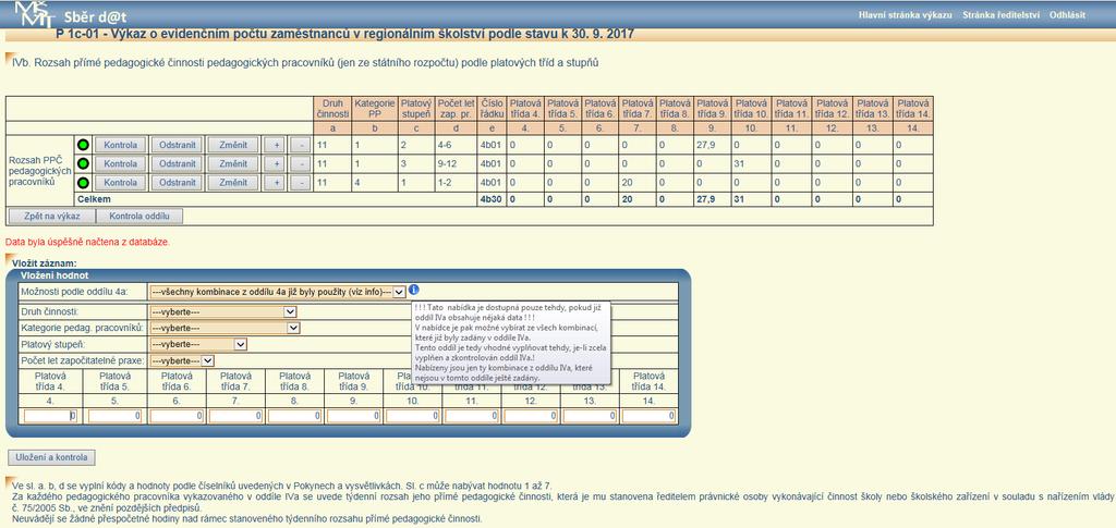 3) Oddíl IVb Rozsah přímé pedagogické činnosti pedagogických pracovníků podle platových tříd a stupňů Pokud byla data nahrána ze mzdového systému, pak postačí data v řádcích zkontrolovat, případně