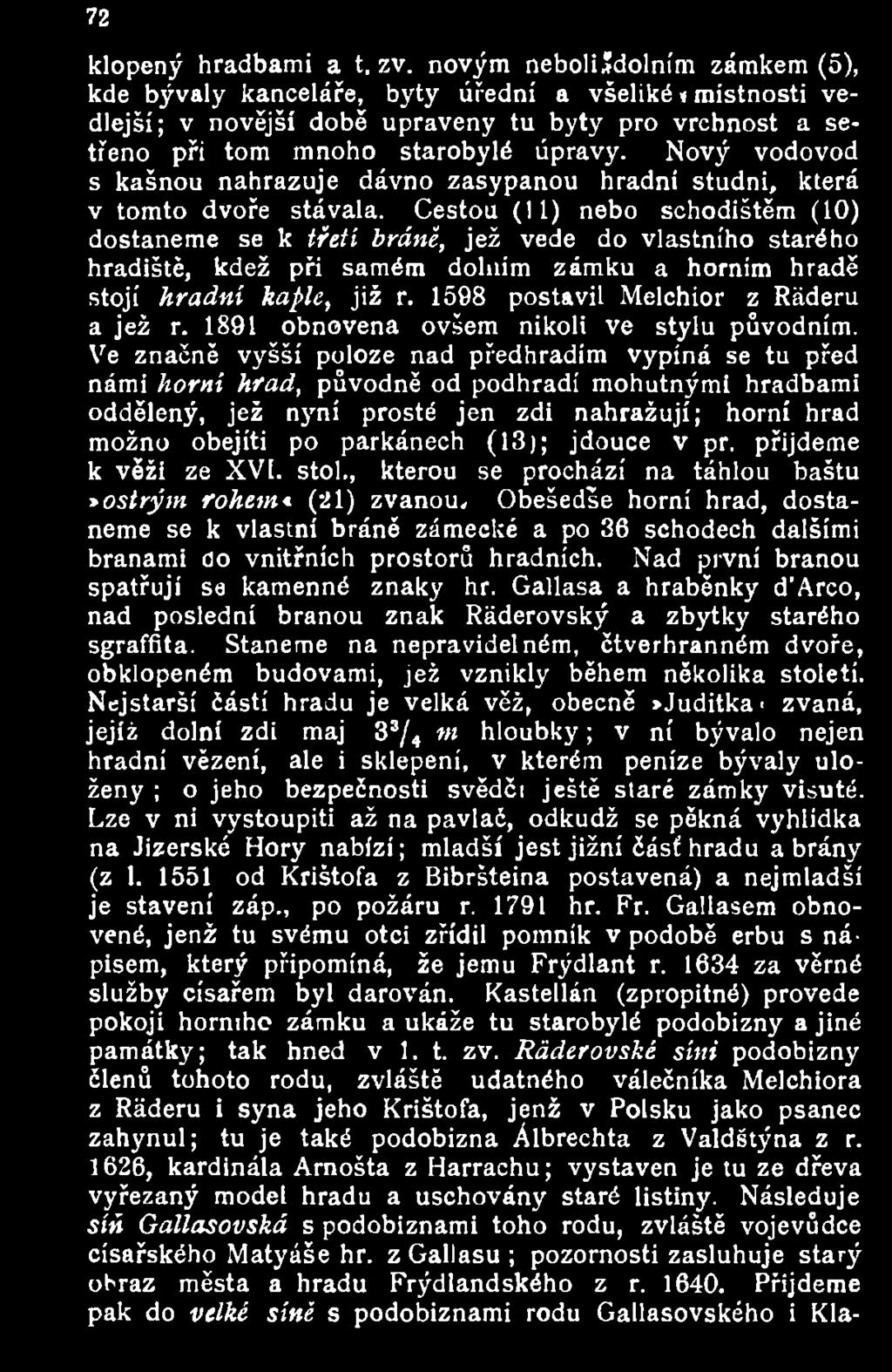Nový vodovod s kašnou nahrazuje dávno zasypanou hradní studni, která v tomto dvoře stávala.