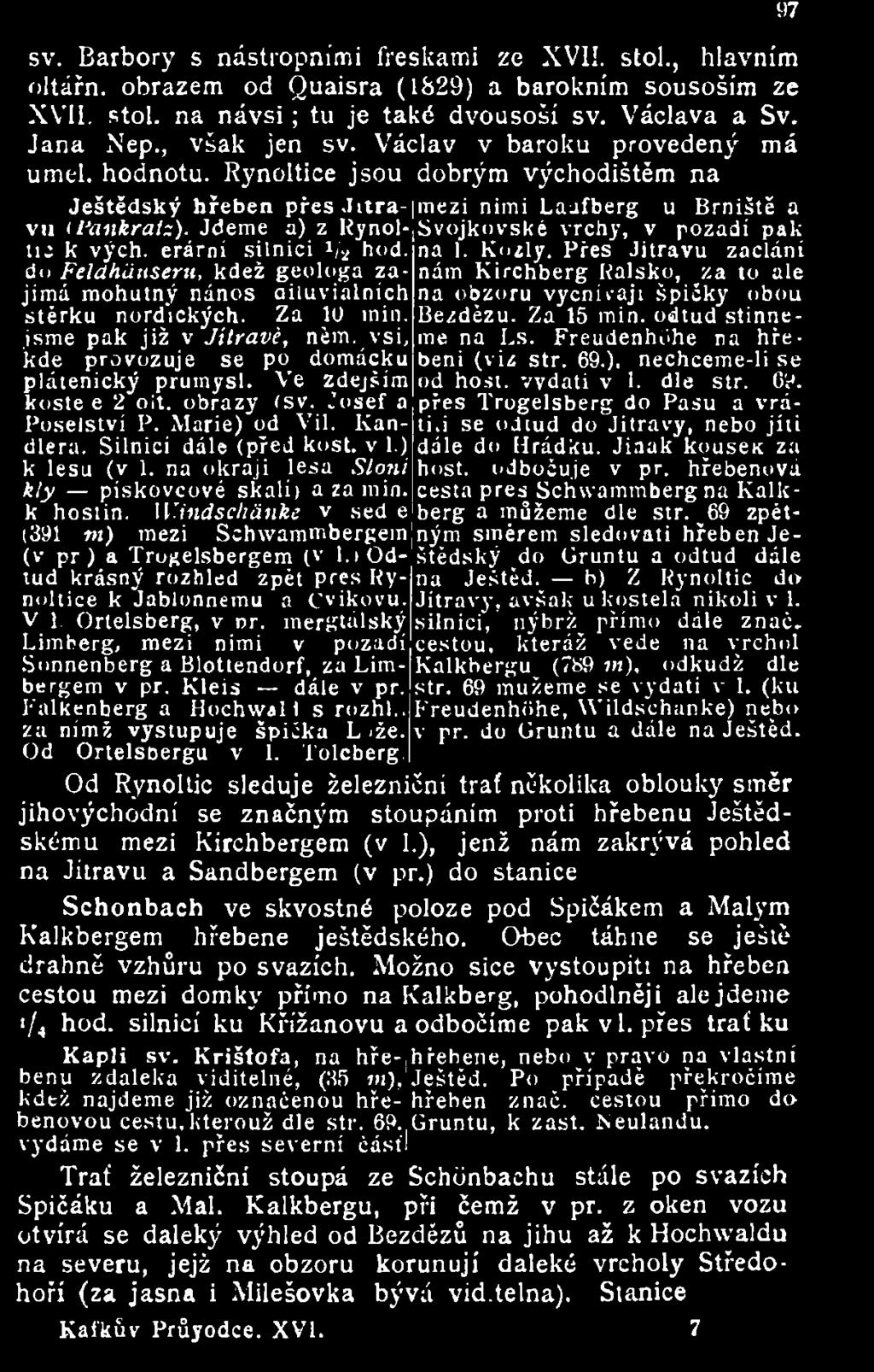 Jdeme a) z Rynol- Svojkovské vrchy, v pozadí pak líc k vých. erárn í silnici V* hod. na 1. Kozly.