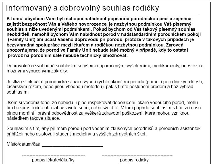 Jde-li o nezletilého pacienta, pacienta zbaveného způsobilosti k právním úkonům nebo pacienta s omezenou způsobilostí k právním úkonům, musí z prohlášení o odmítnutí zdravotního výkonu vyplývat, že
